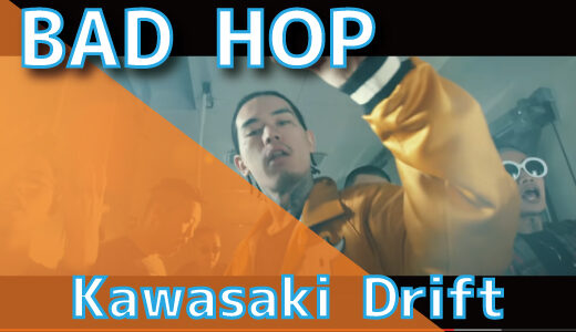 BAD HOP – Kawasaki Drift (Prod. 理貴)