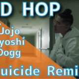 BAD HOP (feat. Tiji Jojo, Hideyoshi & Jin Dogg) - Suicide Remix