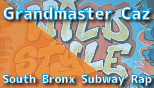 Grandmaster Caz – South Bronx Subway Rap