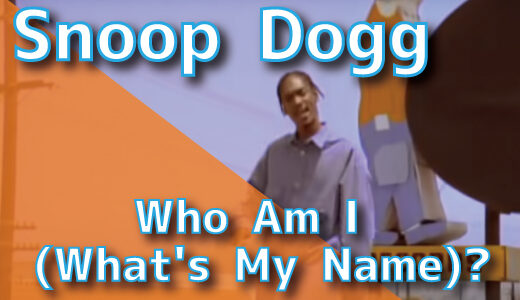 Snoop Dogg – Who Am I (What’s My Name)?