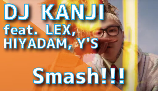 DJ KANJI (feat. LEX, HIYADAM, Y’S) – Smash!!!