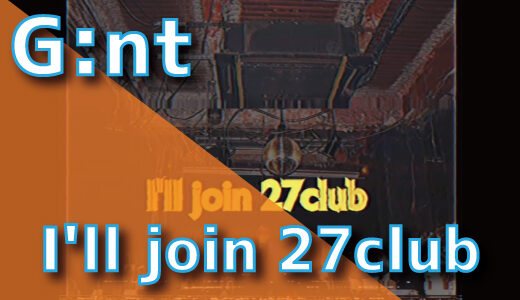 G:nt – I’ll join 27club