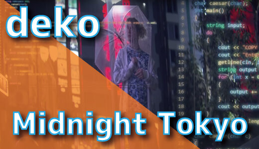 Deko – Midnight Tokyo (真夜中の東京 — *°:⋆ₓₒ)