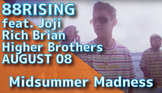 88RISING (feat. Joji, Rich Brian, Higher Brothers, AUGUST 08) – Midsummer Madness