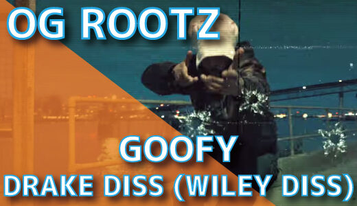 OG ROOTZ – GOOFY _ DRAKE DISS (WILEY DISS)