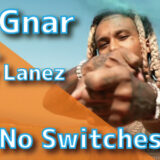 Lil Gnar - No Switches